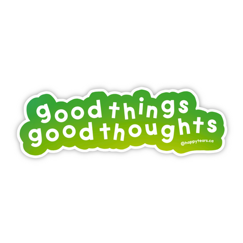 good things good thoughts - vinyl sticker