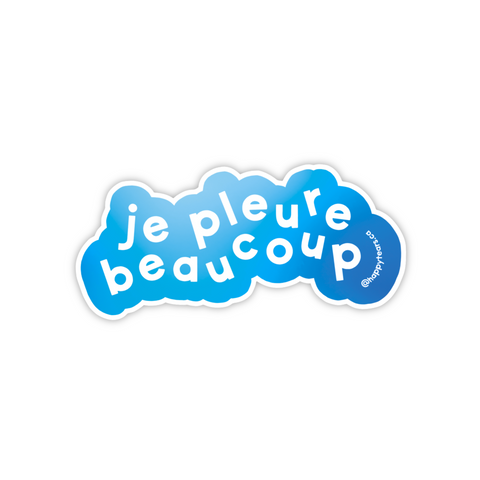 je pleure beaucoup - vinyl sticker