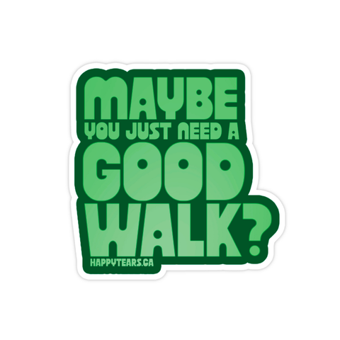 maybe you just need a good walk - vinyl sticker