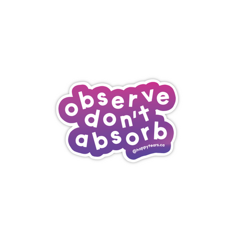 observe don't absorb - vinyl sticker